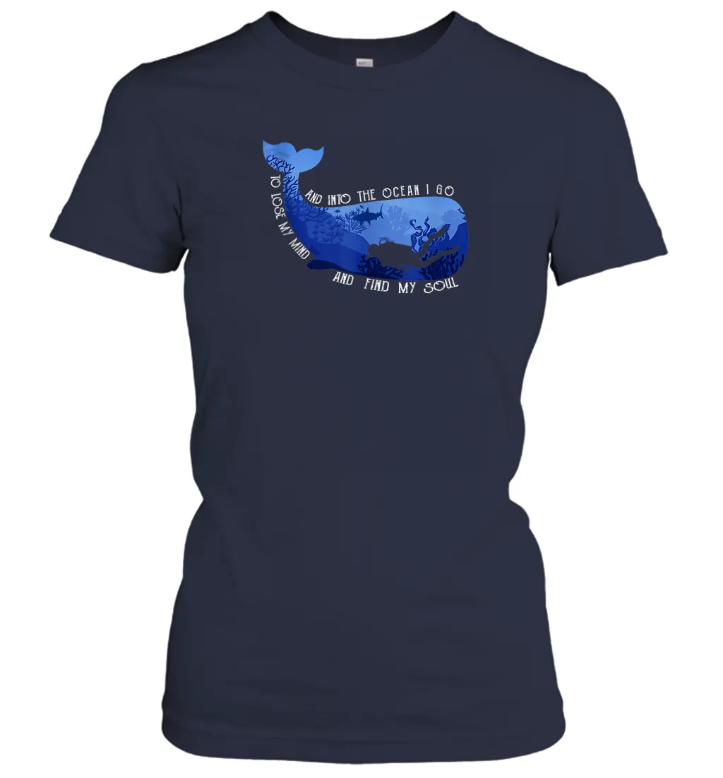 And Into The Ocean I Go To Lose My Mind And Find My Soul Gifts Women Cotton T-Shirt