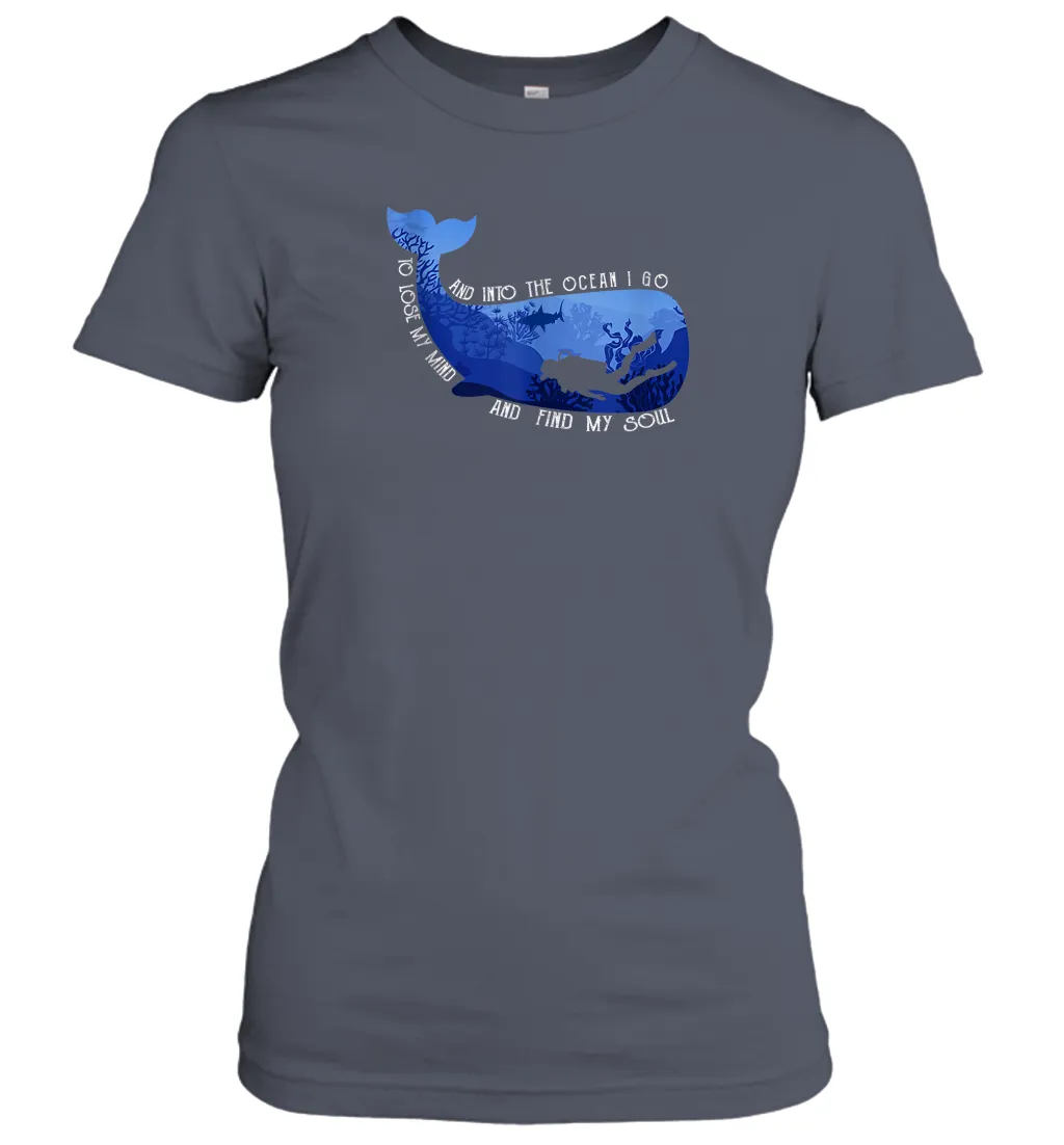 And Into The Ocean I Go To Lose My Mind And Find My Soul Gifts Women Cotton T-Shirt