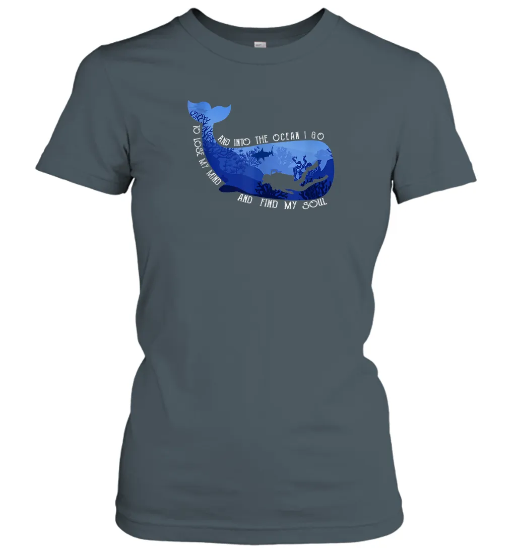 And Into The Ocean I Go To Lose My Mind And Find My Soul Gifts Women Cotton T-Shirt