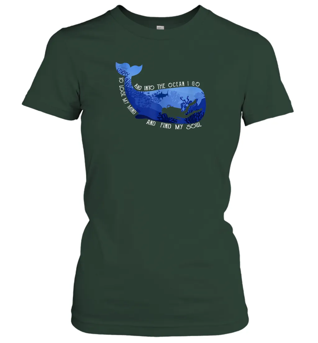 And Into The Ocean I Go To Lose My Mind And Find My Soul Gifts Women Cotton T-Shirt